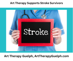 Art Therapy Supports Stroke Survivors Art Therapy Guelph